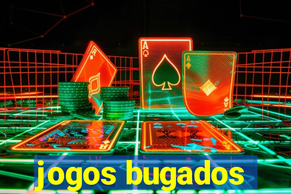 jogos bugados